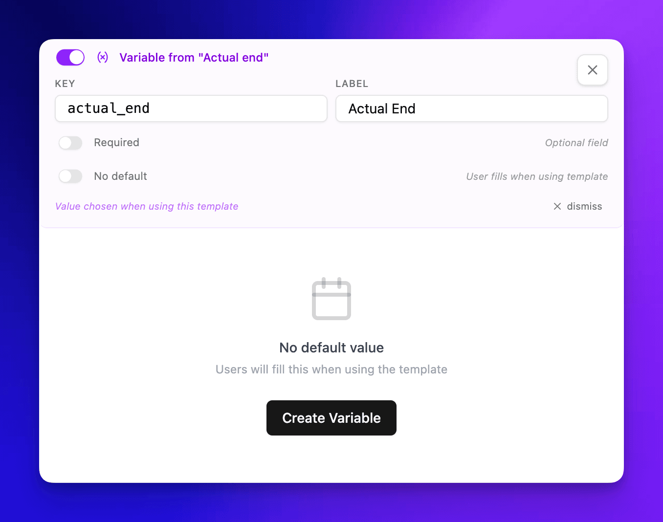 Create Variable modal for Actual End field showing key, label, optional Required toggle, and No default value state — users fill this when using the template